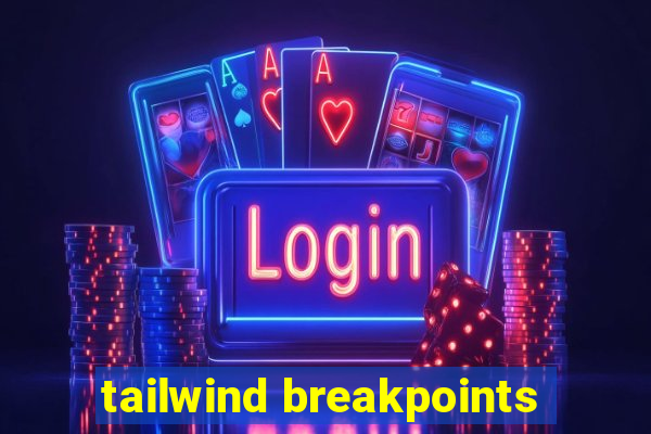 tailwind breakpoints